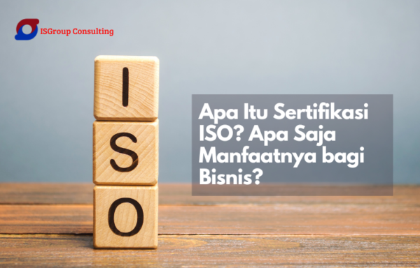 Apa Itu Sertifikasi ISO? Apa Saja Manfaatnya bagi Bisnis? - blog